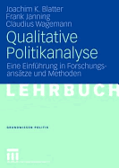 Qualitative Politikanalyse: Eine Einfuhrung in Forschungsansatze Und Methoden