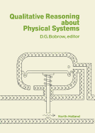 Qualitative reasoning about physical systems - Bobrow, Daniel G