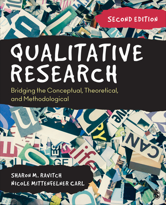 Qualitative Research: Bridging the Conceptual, Theoretical, and Methodological - Ravitch, Sharon M, and Carl, Nicole Mittenfelner