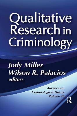 Qualitative Research in Criminology: Advances in Criminological Theory - Miller, Jody (Editor), and Palacios, Wilson R. (Editor)