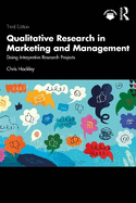 Qualitative Research in Marketing and Management: Doing Interpretive Research Projects