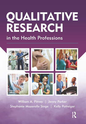 Qualitative Research in the Health Professions - Pitney, William, and Parker, Jenny, and Mazerolle, Stephanie