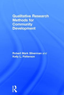 Qualitative Research Methods for Community Development - Silverman, Robert Mark, and Patterson, Kelly