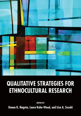 Qualitative Strategies for Ethnocultural Research - Nagata, Donna (Editor), and Kohn-Wood, Laura (Editor), and Suzuki, Lisa A (Editor)