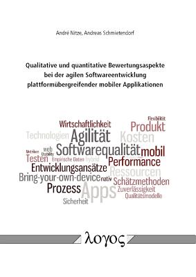 Qualitative Und Quantitative Bewertungsaspekte Bei Der Agilen Softwareentwicklung Plattformubergreifender Mobiler Applikationen - Nitze, Andre, and Schmietendorf, Andreas