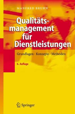 Qualitatsmanagement Fa1/4r Dienstleistungen: Grundlagen, Konzepte, Methoden - Bruhn, Manfred