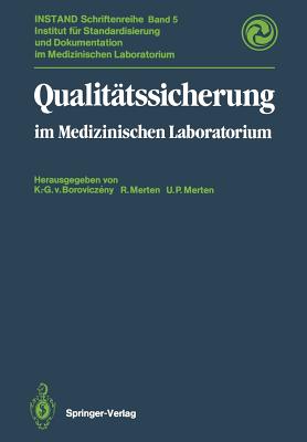 Qualitatssicherung: Im Medizinischen Laboratorium - Boroviczeny, Karl-Georg v. (Editor), and Merten, Richard (Editor), and Merten, Utz Peter (Editor)