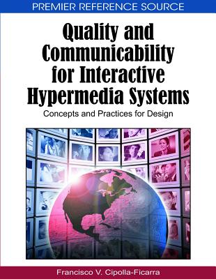 Quality and Communicability for Interactive Hypermedia Systems: Concepts and Practices for Design - Cipolla-Ficarra, Francisco Vicente (Editor)