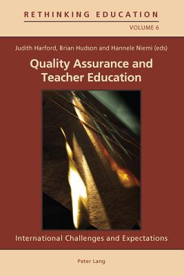 Quality Assurance and Teacher Education: International Challenges and Expectations - Harford, Judith (Editor), and Hudson, Brian (Editor), and Niemi, Hannele (Editor)