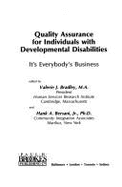 Quality Assurance for Individuals with Developmental Disabilities: It's Everybody's Business