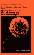 Quality Assurance in Blood Banking and Its Clinical Impact: Proceedings of the Seventh Annual Symposium on Blood Transfusion, Groningen 1982, Organized by the Red Cross Blood Bank Groningen-Drenthe