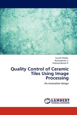 Quality Control of Ceramic Tiles Using Image Processing - Padala, Suresh, and V, Ramyabindu, and P, Padmanabham