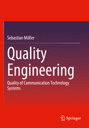 Quality Engineering: Quality of Communication Technology Systems