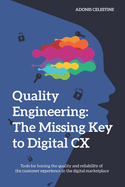Quality Engineering: The missing key to digital CX