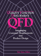 Quality Function Deployment: Integrating Customer Requirements Into Product Design