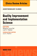 Quality Improvement and Implementation Science, an Issue of Anesthesiology Clinics: Volume 36-1