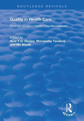 Quality in Health Care: Strategic Issues in Health Care Management - Tavakoli, Manouche, and Davies, Huw T O (Editor)