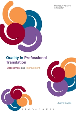 Quality in Professional Translation: Assessment and Improvement - Drugan, Joanna, and Munday, Jeremy (Editor)