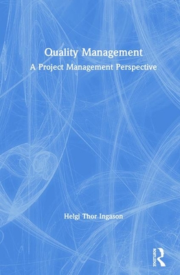 Quality Management: A Project Management Perspective - Ingason, Helgi Thor