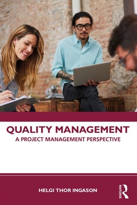 Quality Management: A Project Management Perspective - Ingason, Helgi Thor