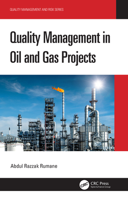 Quality Management in Oil and Gas Projects - Rumane, Abdul Razzak