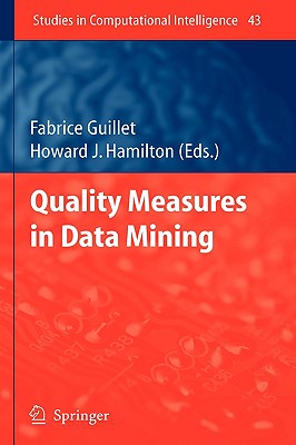 Quality Measures in Data Mining - Guillet, Fabrice (Editor), and Hamilton, Howard J (Editor)