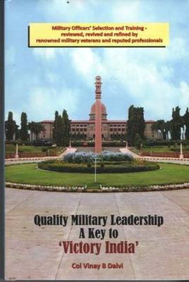 Quality Military Leadership: A Key to 'Victory India' - Dalvi, Vinay B.