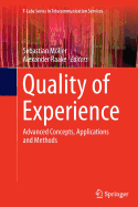 Quality of Experience: Advanced Concepts, Applications and Methods