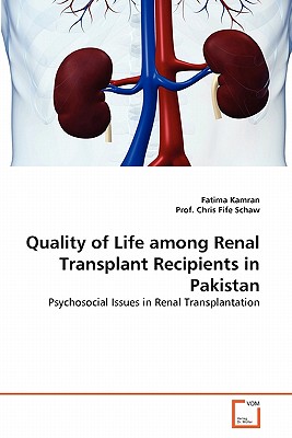 Quality of Life among Renal Transplant Recipients in Pakistan - Kamran, Fatima, and Chris Fife Schaw, Prof