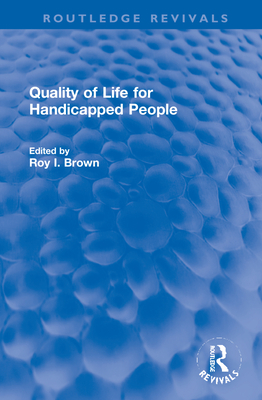 Quality of Life for Handicapped People - Brown, Roy I. (Editor)