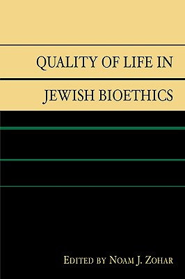 Quality of Life in Jewish Bioethics - Zohar, Noam J