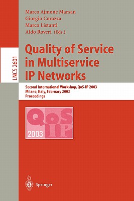 Quality of Service in Multiservice IP Networks: Third International Workshop, Qos-IP 2005, Catania, Italy, February 2-4, 2005 - Ajmone Marsan, Marco (Editor), and Bianchi, Giuseppe (Editor), and Listanti, Marco (Editor)
