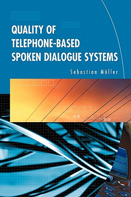 Quality of Telephone-Based Spoken Dialogue Systems - Mller, Sebastian