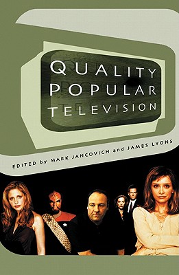 Quality Popular Television: Cult TV, the Industry, and Fans - Jancovich, Mark, and Lyons, James