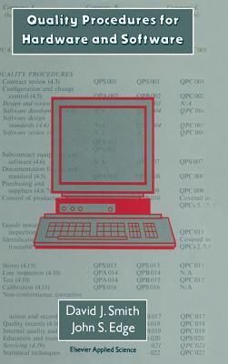 Quality Procedures for Hardware and Software: A Cost Effective Guide to Establishing a Quality System--Contains Manuals and Template Procedures - Smith, D J, and Edge, J S