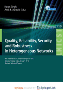 Quality, Reliability, Security and Robustness in Heterogeneous Networks: 9th International Confernce, Qshine 2013, Greader Noida, India, January 11-12, 2013, Revised Selected Papers - Singh, Karan, Dr. (Editor), and Awasthi, Amit K (Editor)