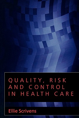Quality, Risk and Control in Health Care - Scrivens
