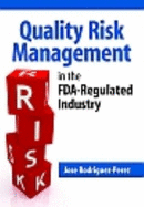Quality Risk Management in the FDA-Regulated Industry - Rodraiguez Paerez, Josae