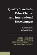 Quality Standards, Value Chains, and International Development: Economic and Political Theory - Swinnen, Johan, and Deconinck, Koen, and Vandemoortele, Thijs