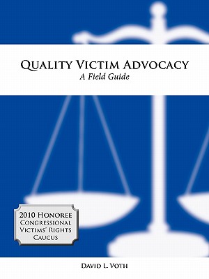 Quality Victim Advocacy: A Field Guide - Voth, David L