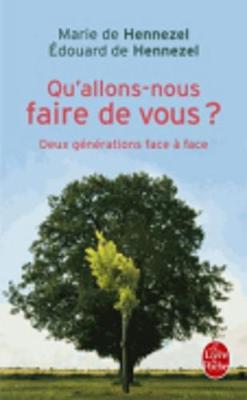 Qu'allons-nous Faire De Vous? - Hennezel, Marie de, and Hennezel, E~douard