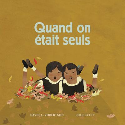 Quand on ?tait Seuls - Robertson, David Alexander, and Flett, Julie (Illustrator)