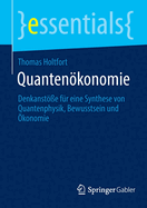 Quantenkonomie: Denkanste fr eine Synthese von Quantenphysik, Bewusstsein und konomie