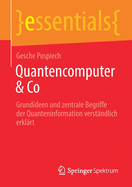 Quantencomputer & Co: Grundideen Und Zentrale Begriffe Der Quanteninformation Verstndlich Erklrt