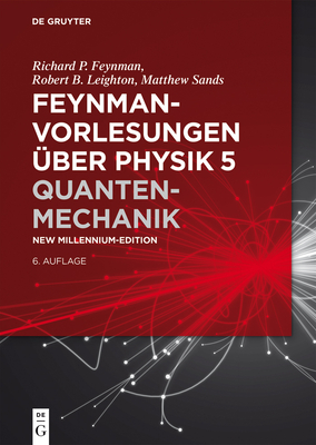Quantenmechanik - Feynman, Richard P, and Leighton, Robert B, and Sands, Matthew