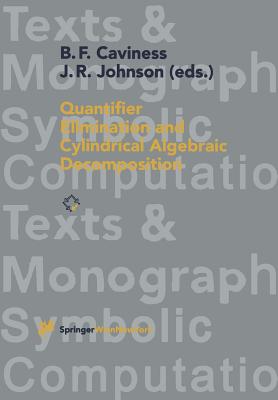 Quantifier Elimination and Cylindrical Algebraic Decomposition - Caviness, Bob F (Editor), and Johnson, Jeremy R (Editor)