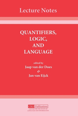 Quantifiers, Logic and Language - Does, Jaap Van Der, and Eijck, Jan Van