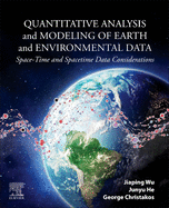 Quantitative Analysis and Modeling of Earth and Environmental Data: Space-Time and Spacetime Data Considerations