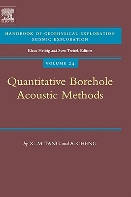 Quantitative Borehole Acoustic Methods: Volume 24 - Tang, X M, and Cheng, A