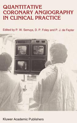 Quantitative Coronary Angiography in Clinical Practice - Serruys, P W (Editor), and Foley, D P (Editor), and de Feyter, Pim J (Editor)